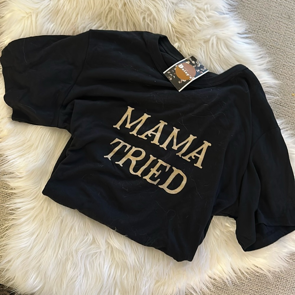 Mama tried t shirt